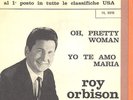 Rare   ROY ORBISON ITALY  single : Oh, pretty woman/Yo te amo Maria