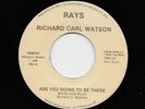 Richard Carl Watson - Are You Going To Be There / (inst.) (Soul, 45)