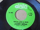 Johnny Moore - Walk Like A Man 1972 USA 45 DATE NORTHERN SOUL