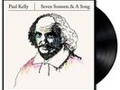 PAUL KELLY - SEVEN SONNETS AND A SONG * NEW VINYL