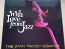 STAN TRACEY - WITH LOVE FROM JAZZ - 1968 COLUMBIA FACTORY SAMPLE LP SCX 6205
