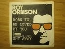 Roy Orbison - Born to be loved by you / Shy away - rare Swedish London HLU 10176