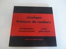MUSIQUE FRANCOIS DE ROUBAIX PHOTO FRANCOIS LOUCHET TEXTES GILLES LOISON.SANS 45T
