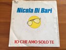 NICOLA DI BARI 45 Giri STASERA HO UN'IDEA / IO CHE AMO SOLO TE RARO NO LP VINILE