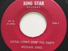 MODERN SOUL Michael King (LITTLE) DON'T STOP THE PARTY King Star 45