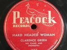 Clarence Green Hard Headed Woman Until The End PEACOCK 1557 RARE BLUES 78 VG+
