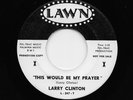 Larry Clinton - This Would Be My Prayer / Walkin' With Willie (Soul/Blues, 45)