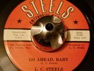 L.C. STEELS - Go Ahead, Baby - Rare Texas R&B/DEEP SOUL 45 NEAR MINT