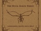 The Devil Makes Three Longjohns, Boots And A Belt LP CLEAR  vinyl record SEALED