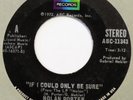 NOLAN PORTER If I Could Only Be Sure ABC 45 ORIGINAL 1972 northern soul 7”