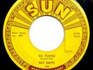 RAY SMITH 45 So Young / Right Behind You Baby 1958 SUN Rockabilly Rocker WS1540