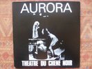 AURORA - Theatre Du Chene Noir ( LP - French Rio Avantgarde Underground Prog )