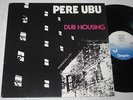 LP PERE UBU (DAVID THOMAS) - DUB HOUSING ORIGINAL 1978 AVANTGARDE  IN TOP MINT