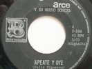 AGUSTIN ARCE Y SU NUEVO SONIDO APEATE Y OYE / VELALA 45 HEAR KILLER TUNE