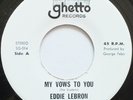 EDDIE LEBRON MY VOWS TO YOU / SIGUE TU VIDA 45 HEAR GHETTO RECORDS
