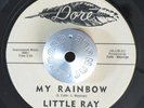 DOO WOP 45 - LITTLE RAY - MY RAINBOW /THERE'S SOMETHING ON YOUR MIND Hear
