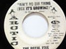 THE ROYAL FIVE-AIN'T NO BIG THING (BUT IT'S GROWING) ON ARCTIC NORTHERN 45-HEAR