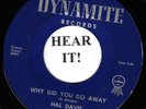 Hal Davis DOO WOP 45 (Dynamite 1010) Why Did You Go Away /I Don't Love Nobody
