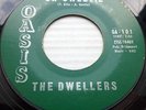 THE DWELLERS doowop VG+ OASIS 45 Oh Sweetie  WHAT's That Thing Called Love kz110