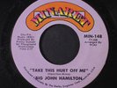 BIG JOHN HAMILTON: Take This Hurt Off Me / If You're Looking For A Fool 45 (co,