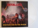 METALLICA DESTROYED IN THE MOSH LP LIMITED EDITION 150 COPIES WHITE VINYL