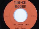 Northern Soul 45 BOBBY CAMEL Title Love Song TUNE-KEL VG+ HEAR