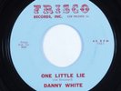 Northern/Deep Soul Soul 45 DANNY WHITE One Little Lie FIRSCO HEAR