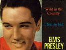 Elvis Presley Singl 7'' Wild in the Country / I feel so Bad