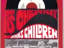 JOHNS CHILDREN-ITS CHILDS PLAY  7 INCH EP IN  P/SLEEVE
