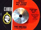 NORTHERN SOUL 45 - THE ORLONS - DON'T YOU WANT MY LOVIN' /CANT TAKE PROMO HEAR