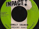 GREGORY ISAACS -  LONELY SOLDIER -  IMPACT - ORIG JA PRESS REGGAE 45 7
