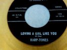 The Harp-Tones Doo Wop 45 Loving A Girl Like You b/w High Flyin Baby Yellow Wax