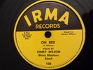 West Coast Blues/R&B 78 Jimmy Wilson - Oh Red IRMA 108 V+ to E- RARE Uptempo