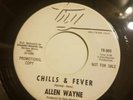 R&B Soul 45 ALLEN WAYNE Chills & Fever Promo Copy- TRY HEAR