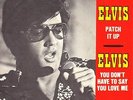 7” Elvis Presley – You Don’t Have To Say You Love me / Patch It Up // Germany