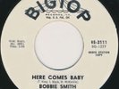 Bobbie Smith  Here comes baby / I get a feeling my love  MINT