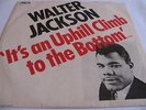 WALTER JACKSON - IT'S AN UPHILL CLIMB TO THE BOTTOM / TEAR FOR - OKEH PIC SLEEVE