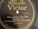 Paul Whiteman - 78rpm single 10-inch – Victor #18690 Whispering