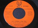 Perfections   Am I Gonna Lose You / I Love You   SVR   northern soul 45 HEAR