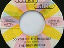 NORTHERN SOUL 45 / THE GREY IMPRINT / DO YOU GET THE MESSAGE / CLEAR HILL 102
