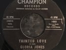 GLORIA JONES / TAINTED LOVE - RARE US STYRENE COPY VINYL 7