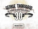 GEORGE THOROGOOD - GREATEST HITS: 30 YEARS OF ROCK (2LP)  2 VINYL LP NEU
