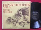 ELIZABETH COTTEN VOL 2: SHAKE SUGAREE (1967) RARE EAST COAST BLUES LP FOLKWAYS