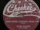 LITTLE WALTER-ONE MORE CHANCE WITH YOU ON CHECKER R&B BLUES 78RPM-EX-