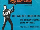 7 45 Walker Brothers-The Sun Ain’t Gonna..Blaues Cover STAR CLUB BEAT GER PS