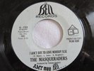 THE MASQUERADERS 45 RPM I Got It/I Ain't Got To LoveNobody Else (Northern) PROMO