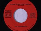 TSU TORONADOS: Please Heart Don't Break / Ain't Nothin Nowhere 45 Hear  (stunni