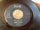 Bobby McBride Oh I Love YOu/Rose Marie RARE Pla-Me 45