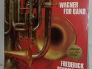 WAGNER FOR BAND Frederick Fennell Eastman Wind Ensemble Golden Imports SEALED LP