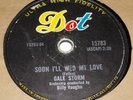 Dot 15783 Gale Storm Soon I'll Wed My Love / South of The Border 78 RPM E- E-